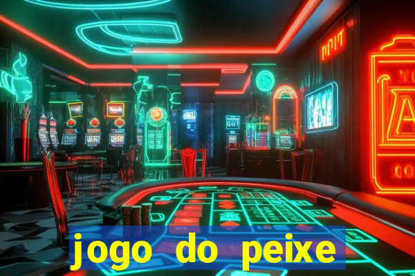 jogo do peixe ganhar dinheiro